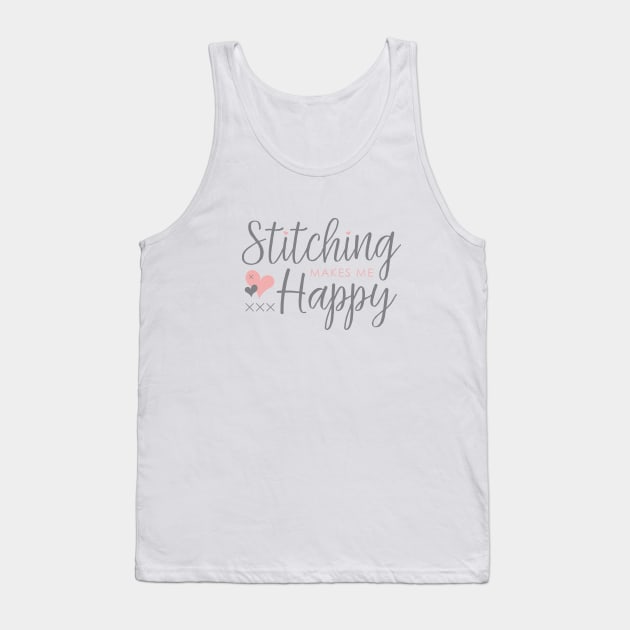 Stitching Makes Me Happy Tank Top by Cherry Hill Stitchery